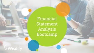 Financial
Statement
Analysis
Bootcamp
 