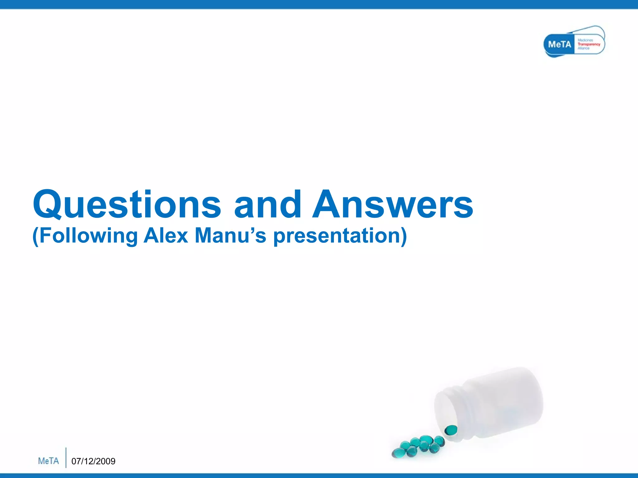 Questions and Answers (Following Alex Manu’s presentation) 07/12/2009 