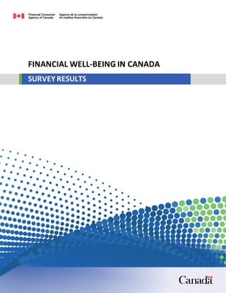 1
FINANCIAL WELL-BEING IN CANADA
SURVEY RESULTS
 
