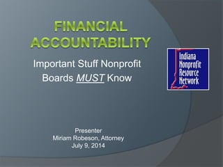 Important Stuff Nonprofit
Boards MUST Know
Presenter
Miriam Robeson, Attorney
July 9, 2014
 