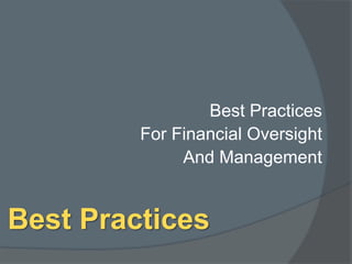 Best Practices
Best Practices
For Financial Oversight
And Management
 