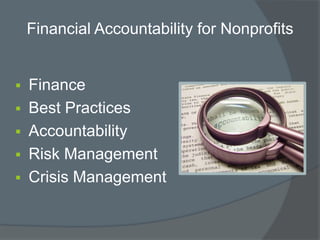 Financial Accountability for Nonprofits
 Finance
 Best Practices
 Accountability
 Risk Management
 Crisis Management
 