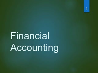 Financial
Accounting
1
 