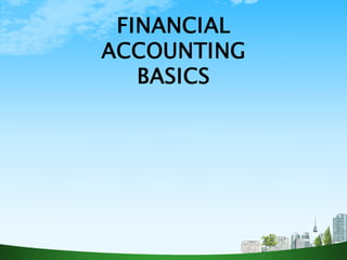 FINANCIAL
ACCOUNTING
   BASICS
 