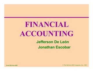 FINANCIAL
ACCOUNTING
Jefferson De León
Jonathan Escobar
© The McGraw-Hill Companies, Inc., 2001
Irwin/McGraw-Hill
 