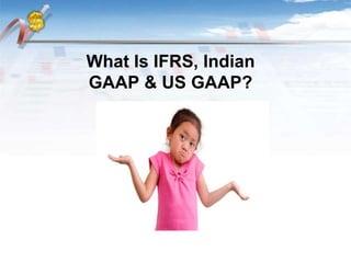 IFRS vs Indian GAAP vs US GAAP | PPTX