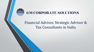 Financial Advisor, Strategic Advisor &
Tax Consultants in India
 