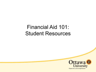Financial Aid 101: 
Student Resources 
 