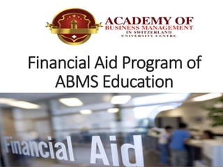Financial Aid Program of
ABMS Education
 