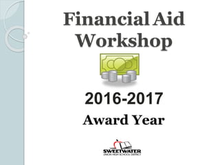 Financial Aid
Workshop
2016-2017
Award Year
 