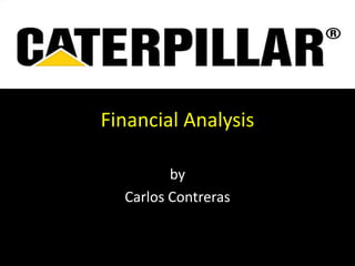 Financial Analysis
by
Carlos Contreras
 