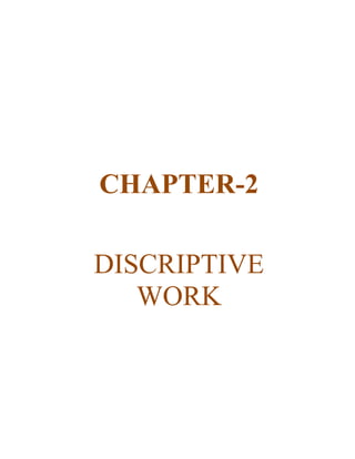 CHAPTER-2

DISCRIPTIVE
   WORK
 