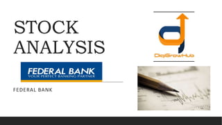 STOCK
ANALYSIS
FEDERAL BANK
 