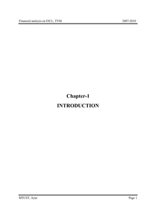 Financial analysis on EICL, TVM               2007-2010




                                  Chapter-1
                           INTRODUCTION




MTCST, Ayur                                       Page 1
 