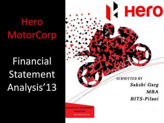 Hero
MotorCorp
Financial
Statement
Analysis’13

 