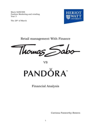 1
Marie SANCHIS
Fashion Marketing and retailing
Year 3
The 28th of March
Retail management With Finance
VS
Financial Analysis
Catriona Foxworthy-Bowers
 