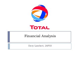 Financial Analysis

  Davy Lambert, 2AF03
 