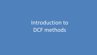 100
Introduction to
DCF methods
 