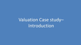 93
Valuation Case study–
Introduction
 
