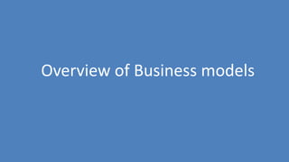 86
Overview of Business models
 