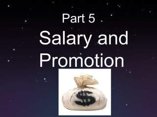 Part 5
Salary and
Promotion
 