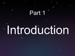 Part 1
Introduction
 