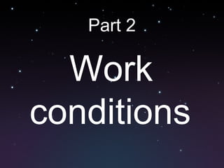 Part 2
Work
conditions
 