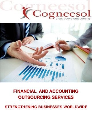 FINANCIAL AND ACCOUNTING
OUTSOURCING SERVICES
:
STRENGTHENING BUSINESSES WORLDWIDE
 