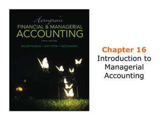 Chapter 16
Introduction to
Managerial
Accounting
 