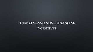 FINANCIAL AND NON – FINANCIAL
INCENTIVES
 