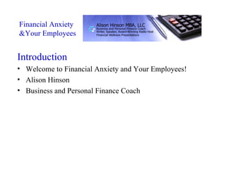Financial Anxiety &Your Employees ,[object Object],[object Object],[object Object],[object Object]