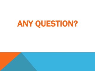 ANY QUESTION?
 