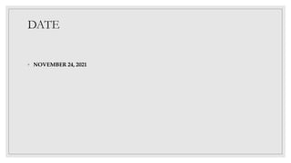 DATE
◦ NOVEMBER 24, 2021
 