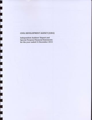 :
T
T
t'
I
I
It
It
t
T
I
I
I
t
ft
I
I
I
T
I
crvrl DEVELOPMENTAGENCY(CiDA)
Independent Auditors' Report and
Special-PurposeFinancialStatements
for the year ended31 December2015
 