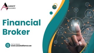 www.assetalliance.ae
Visit Our Website
Financial
Broker
 