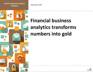 September 2020
Business Application Software
Handbook
Financial business
analytics transforms
numbers into gold
 