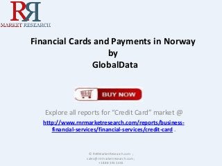 Financial Cards and Payments in Norway
by
GlobalData

Explore all reports for “Credit Card” market @
http://www.rnrmarketresearch.com/reports/businessfinancial-services/financial-services/credit-card .

© RnRMarketResearch.com ;
sales@rnrmarketresearch.com ;
+1 888 391 5441

 