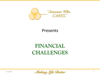 Presents


            FINANCIAL
           CHALLENGES


7/1/2012                1
 