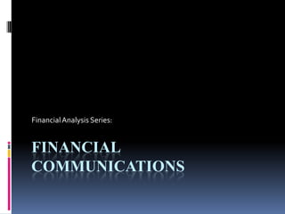 Financial Communications Financial Analysis Series: 