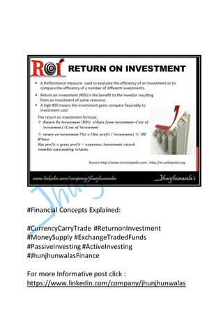 #Financial Concepts Explained:
#CurrencyCarryTrade #ReturnonInvestment
#MoneySupply #ExchangeTradedFunds
#PassiveInvesting #ActiveInvesting
#JhunjhunwalasFinance
For more Informative post click :
https://www.linkedin.com/company/jhunjhunwalas
 