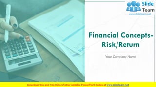 Your Company Name
Financial Concepts-
Risk/Return
 