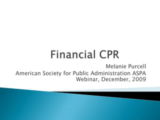 Melanie Purcell
American Society for Public Administration ASPA
                      Webinar, December, 2009
 