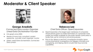 © 2019 TigerGraph. All Rights Reserved
Moderator & Client Speaker
3
George Anadiotis
Connected Data London Organizer
Linke...