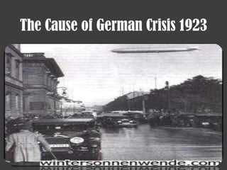 The Cause of German Crisis 1923
 