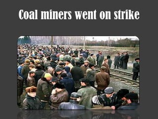 Coal miners went on strike
 