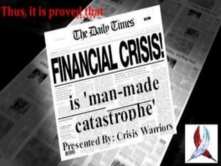Financial crisis is 'man made catastrophe‘