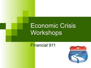 Economic Crisis Workshops Financial 911 
