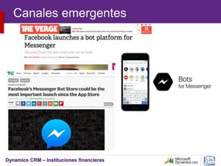 Dynamics CRM – Instituciones financieras
Canales emergentes
 