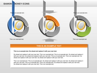 BANKING MONEY ICONS
THIS IS AN EXAMPLE TEXT
This is an example text. Go ahead and replace it with your own text.
Go ahead and replace it with your own text. This is an example text. This is an example text. Go ahead and replace it
with your own text. Go ahead and replace it with your own text. This is an example text. This is an example text. Go
ahead and replace it with your own text. Go ahead and replace it with your own text.
This is an example text. This is an example text. Go ahead and replace it with your own text. Go ahead and replace it
with your own text. This is an example text. This is an example text. Go ahead and replace it with your own text.
Go ahead and replace it with your own text. This is an example text.
This is an example text.
This is an example text.
This is an example text.
This is an example text.
 