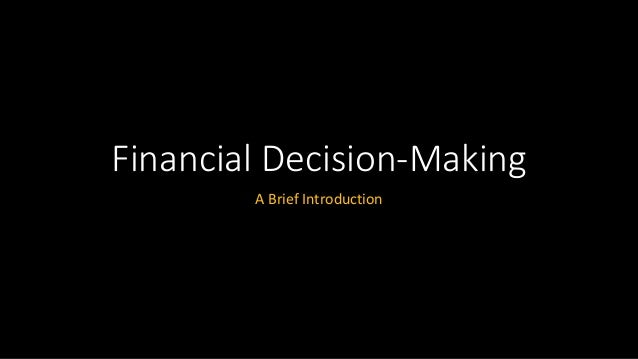 Financial Decision-Making
A Brief Introduction
 